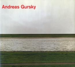 Andreas Gursky Photographs from 1984 to the Present
