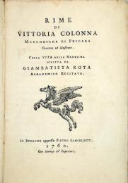 （伊）ヴィットリア・コロンナ詩集　ロータ編改訂解説　Rime. Marchesana di Pescara. Corrette ed illustrate. Colla Vita della Medesima scritta da Giambatista Rota. Accademico Eccitato.