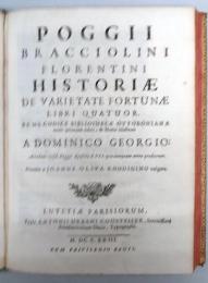 フィレンツェ史　Florentini historiae. De varietate fortuane Libri Quatuor, ex ms. coice Bibliohecae Ottobonianae nunc primum editi, & Notis illustrati a dominico Georgio. Accedunt ejusd. Poggii Epistole LVII. quae nunquam antea prodierunt. Omnia a Joanne Oliva Rhodigino vulgata.