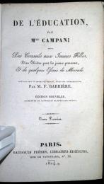 教育について、劇仕立ての娘たちへの助言　新版　De l'education. suivi Des conseils aux Jeunes filles, d'un theatre pour es jeunes personnes, Et de quelques essais de morale. Ouvrage mis en ordre & publie, avec une intr. par M.F.Barriere. Ed. nouv. , aug. de lettres & de morceaux inedits.