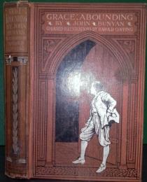 誠実なバンヤン伝における罪人の首長への溢れるばかりの神の恵み　Grace abounding to the Chief of Sinners in a Faithful Account of the Life & Death of John Bunyan or A Brief Relation of the Exceeding Mercy of God in Christ to him. Throughly revised by the 8th Ed. With 8 coloured Illustrations by H.Copping.
