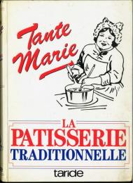 マリー叔母さんのフランス伝統菓子料理　新版　500点　La Patisserie par La Tante Marie. Nouv. ed. Plus de 500 recettes.