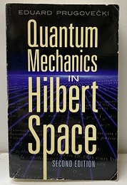 Quantum Mechanics in Hilbert Space : 2nd Edition  