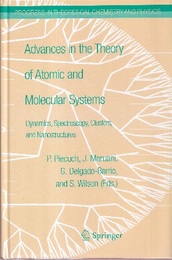 Advances in the Theory of Atomic and Molecular Systems : Dynamics, Spectroscopy, Clusters, and Nanostructures (Hard)  