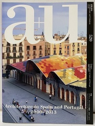 a+u 2014年 1月号 ： (特集)　スペイン、ポルトガルの建築　2000～2013  