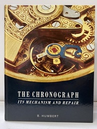 The Chronograph : Its Mechanism and Repair  
