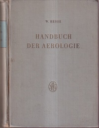 Handbuch der Aerologie Geschichtliche Entwicklung、 Thermodynamische Grundlagen、 Arbeits- und Messmethoden、 Messtechnik、 Ergebnisse und Anwendungen 