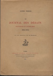 Le journal des debats politiques et litteraires 1814-1914 avec vingt reproductions dont une heliogravure 