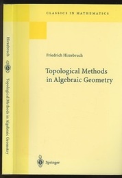 Topological Methods in Algebraic Geometry : 3rd Edition (Soft) 2nd, Corrected Printing of the 3rd Edition 
