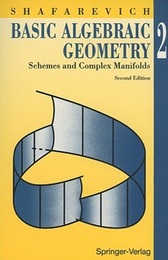 Basic Algebraic Geometry 2 : 2nd Edition Schemes and Complex Manifolds 