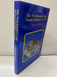 The Watchmaker's and Model Engineer's Lathe（旧版） :A User's Manual 