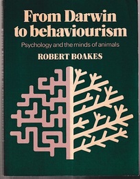 From Darwin to Behaviourism Psychology and the Minds of Animals 