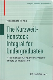 The Kurzweil - Henstock Integral for Undergraduates A Promenade Along the Marvelous Theory of Integration 