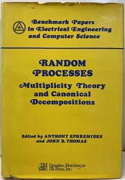 Random Processes: Multiplicity Theory and Canonical Decompositions Benchmark Papers in Electrical Engineering and Computer Science 