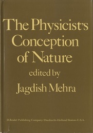 The Physicist’s Conception of Nature Symposium on the Development of the Physicist’s Conception of Nature in the 20th Century 