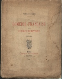 La Comedie-Francaise depuis L'Epoque Romantique : 1825-1894  