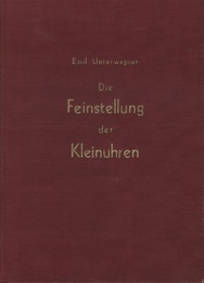 Die Feinstellung der Kleinuhren (小時計の微調整) Grundlegendes Handbuch fur den fortschrittlichen Uhrmacher 
