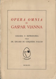 Opera Omnia de Gaspar Vianna Coligida e Reproduzida pelo Dr. Edgard de Cerqueira Falcao 
