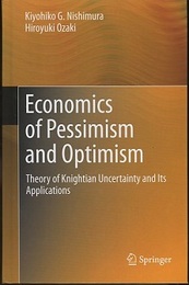 Economics of Pessimism and Optimism Theory of Knightian Uncertainty and Its Applications 