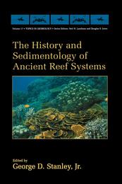 The History and Sedimentology of Ancient Reef Systems  