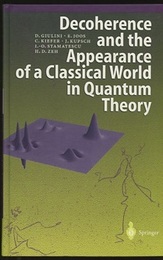 Decoherence and the Appearance of a Classical World in Quantum Theory : 1st Edition (Hard)  