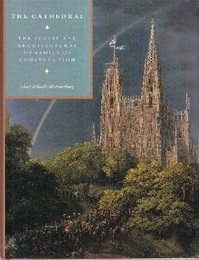 The Cathedral (Hard) The Social and Architectural Dynamics of Construction 