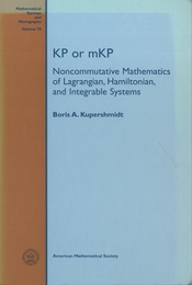 KP or mKP Noncommutative Mathematics of Lagrangian, Hamiltonian, and Integrable Systems 