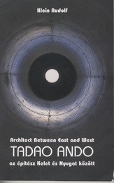 TADAO ANDO Architect Between East and West TADAO ANDO az Epitesz Kelet es Nyugat Kozott (洋) 安藤忠雄作品集
