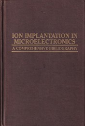 Ion Implantation in Microelectronics A Comprehensive Bibliography 