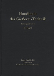 Handbuch der Giesserei-Technik : 1. Band / 2.Teil Werkstoffe Ⅱ Stand und Probleme der Normung 