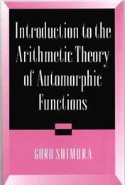 Introduction to the Arithmetic Theory of Automorphic Functions (Soft) Kano Memorial Lectures 1 (英) 保型函数の整数論的理論