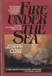 Fire Under the Sea (Soft) The Discovery of the Most Extraordinary Environment on Earth-Volcanic Hot Springs on the Ocean Floor 