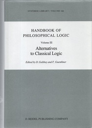 Handbook of Philosophical Logic : Vol. 3 : Alternatives to Classical Logic (Hard)  