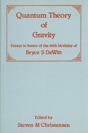 Quantum Theory of Gravity Essays in Honor of the 60th Birthday of Bryce S. DeWitt 