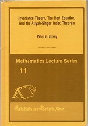Invariance Theory、The Heat Equation、and the Atiyah-Singer Index Theorem : 1st Edition  