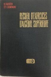 Recueil d’Exercices d’Algebre Superieure.  