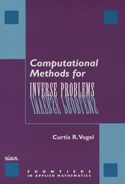 Computational Methods for Inverse Problems  