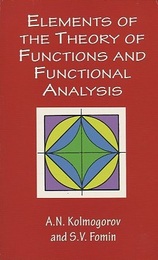 Elements of the Theory of Functions and Functional Analysis (1)Metric and Normed Spaces (2)Measure, The Lebesgue Integral, Hilbert Space Two Volumes Bound as One