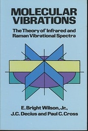 Molecular Vibrations The Theory of Infrared and Raman Vibrational Spectra 