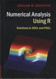 Numerical Analysis Using R Solutions to ODEs and PDEs 