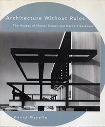 Architecture Without Rules (Soft) The Houses of Marcel Breuer and Herbert Beckhard 