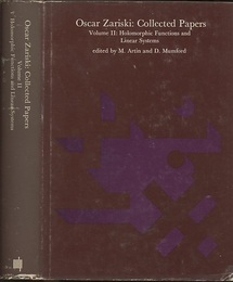 Oscar Zariski : Collected Papers : Vol. 2 (Hard) Holomorphic Functions and Linear Systems (英) オスカー・ザリスキー数学選集（第2巻）