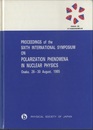 Proceedings of the 6th International Symposium on Polarization Phenomena in Nuclear Physics Osaka、 26-30 August、 1985 