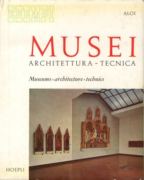 Musei : Architettura -Tecnica Con un Saggio di Carlo Bassi Testo e didascalie in Italiano e Inglese 