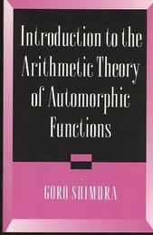 Introduction to the Arithmetic Theory of Automorphic Functions (Soft) Kano Memorial Lectures 1 (英) 保型函数の整数論的理論