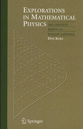 Explorations in Mathematical Physics (Soft) The Concepts behind an Elegant Language 