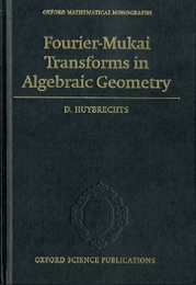 Fourier-Mukai Transforms in Algebraic Geometry (英) 代数幾何におけるフーリエ向井変換 