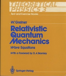 Relativistic Quantum Mechanics : 1st Edition Wave Equations 