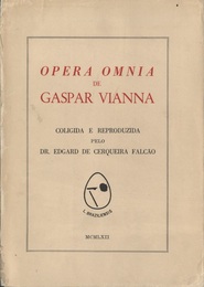 Opera Omnia de Gaspar Vianna Coligida e Reproduzida pelo Dr. Edgard de Cerqueira Falcao 