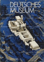 Deutsches Museum Munchen Eindrucke von einem Rundgang durch die Sammlungen und Bilder aus der Geschichte der Naturwissenschaften und der Technik (独) ドイツ博物館：コレクション写真からの科学技術史